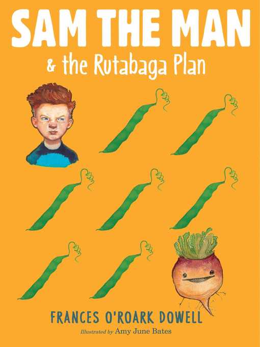 Title details for Sam the Man & the Rutabaga Plan by Frances O'Roark Dowell - Wait list